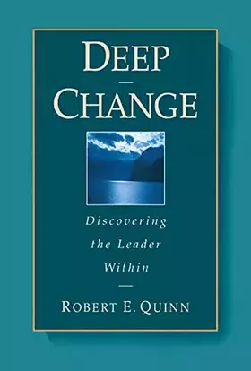 Couverture du produit · Deep Change: Discovering the Leader Within (The Jossey-Bass Business & Management Series)