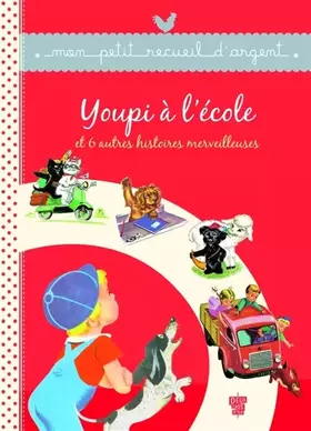 Couverture du produit · Youpi à l'école et 6 autres histoires merveilleuses