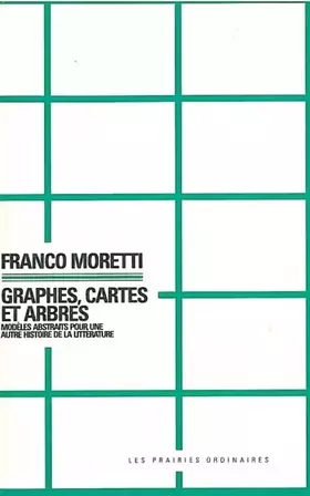 Couverture du produit · Graphes, cartes et arbres: Modèles abstraits pour une autre histoire de la littérature