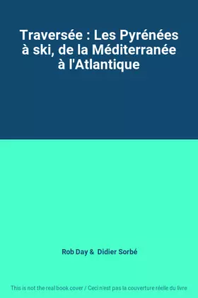 Couverture du produit · Traversée : Les Pyrénées à ski, de la Méditerranée à l'Atlantique