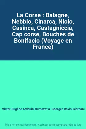 Couverture du produit · La Corse : Balagne, Nebbio, Cinarca, Niolo, Casinca, Castagniccia, Cap corse, Bouches de Bonifacio (Voyage en France)
