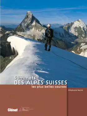 Couverture du produit · Sommets des Alpes suisses: Les plus belles courses