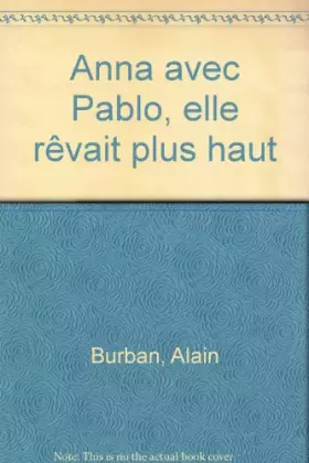 Couverture du produit · Anna avec Pablo, elle rêvait plus haut