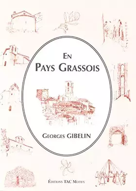 Couverture du produit · En pays grassois: Le livre complet sur la cité et les 42 villages qui l'entourent ... avec huit circuits pour des promenades ri