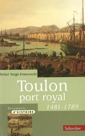 Couverture du produit · Toulon : Port-Royal : 1481-1789
