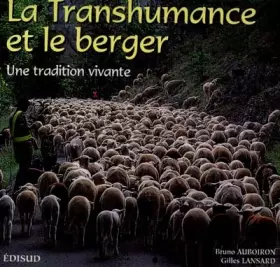 Couverture du produit · LA TRANSHUMANCE ET LE BERGER. Une tradition vivante