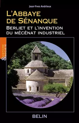 Couverture du produit · L'Abbaye de Sénanque : Berliet et l'invention du mécénat industriel