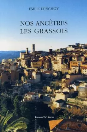 Couverture du produit · Nos ancêtres les Grassois: Tome 1, Des origines jusqu'à la Révolution