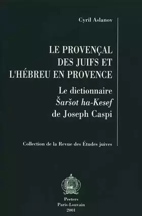 Couverture du produit · Le provençal des juifs et l'hébreu en Provence: Le dictionnaire Sarsot ha-Kesef de Joseph Caspi: 20