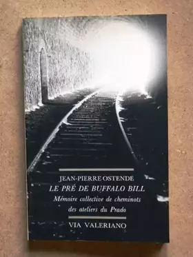 Couverture du produit · Le pré de Buffalo Bill : Mémoire collective de cheminots des ateliers du Prado
