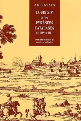 Couverture du produit · Louis XIV et les Pyrenees catalanes