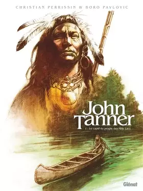 Couverture du produit · John Tanner - Tome 01: Le captif du peuple des Mille Lacs
