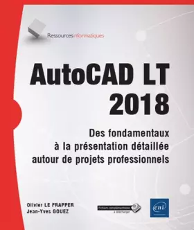 Couverture du produit · AutoCAD LT 2018: Des fondamentaux à la présentation détaillée autour de projets professionnels