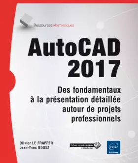 Couverture du produit · AutoCAD 2017 - Des fondamentaux à la présentation détaillée autour de projets professionnels