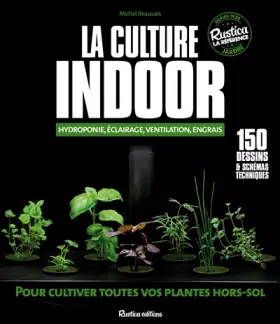 Couverture du produit · La culture indoor : Hydroponie, éclairage, ventilation, engrais