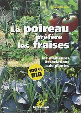 Couverture du produit · Le poireau préfère les fraises. Les meilleures associations de plantes