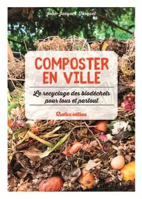 Couverture du produit · Composter en ville : le recyclage des biodéchets pour tous et partout !