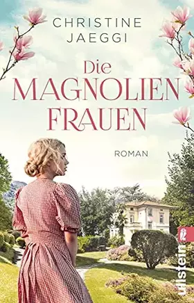 Couverture du produit · Die Magnolienfrauen: Roman | Eine bewegende Familiensaga aus dem Tessin