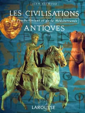 Couverture du produit · Les civilisations antiques : Du Proche-Orient et de la Méditerranée