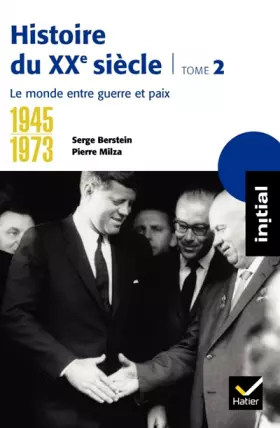 Couverture du produit · Histoire du XXe siècle : Tome 2, 1945-1973, le monde entre guerre et paix