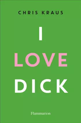 Couverture du produit · I love Dick - Prix Transfuge du meilleur roman américain