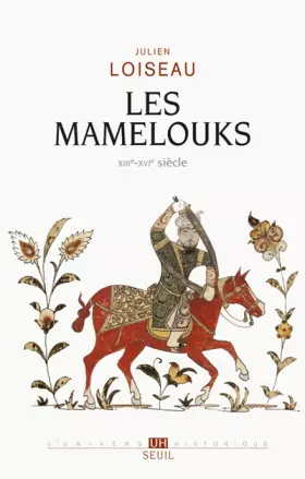 Couverture du produit · Les Mamelouks (XIIIe-XVIe siècle). Une expérience du pouvoir dans l'islam médiéval