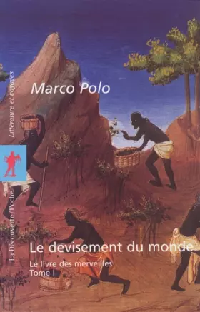 Couverture du produit · Le devisement du monde : Tome 1, Le livre des merveilles