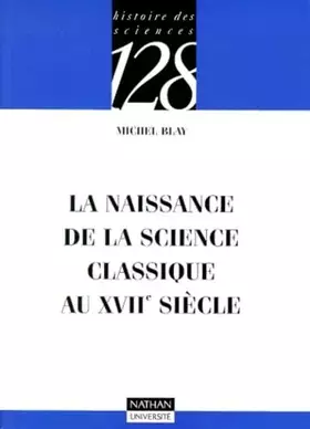 Couverture du produit · La naissance de la science classique au XVIIe siècle