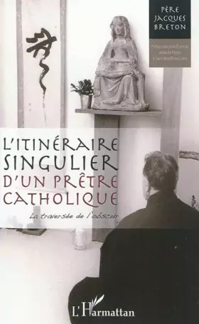 Couverture du produit · Itinéraire singulier d'un prêtre catholique: La traversée de l'obscur