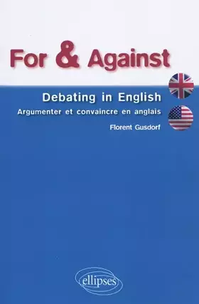Couverture du produit · For & Against Debating in English Argumenter et Convaincre en Anglais