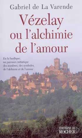 Couverture du produit · Vézelay ou l'alchimie de l'amour