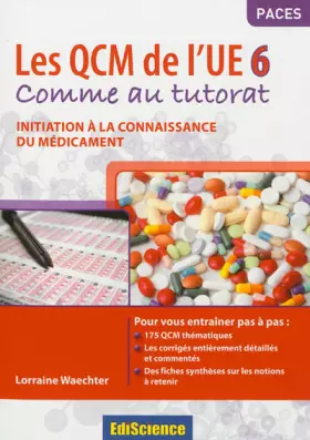 Couverture du produit · Les QCM de l'UE 6 - Comme au tutorat - Initiation à la connaissance du médicament