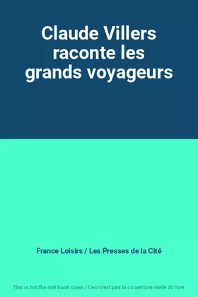 Couverture du produit · Claude Villers raconte les grands voyageurs