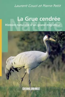 Couverture du produit · La Grue cendrée : Histoire naturelle d'un grand migrateur
