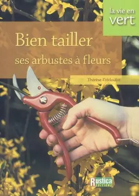 Couverture du produit · Bien tailler ses arbustes à fleurs