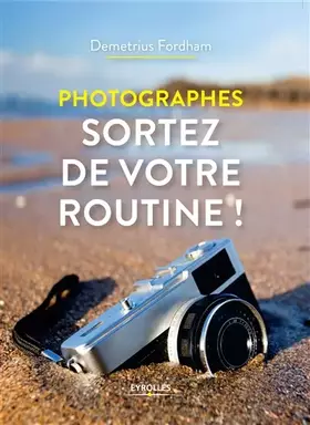 Couverture du produit · Photographes, sortez de votre routine !