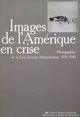 Couverture du produit · Images de l'Amérique en crise : Exposition, Centre Georges Pompidou, Bibliothèque publique d'information, Paris, décembre 1979-