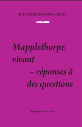 Couverture du produit · Mapplethorpe, vivant : réponses à des questions