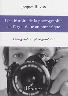 Couverture du produit · Une histoire de la photographie de l'argentique au numérique
