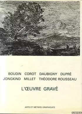 Couverture du produit · L'Oeuvre gravé de Boudin, Corot, Daubigny, Dupré, Jongkind, Millet, Théodore Rousseau