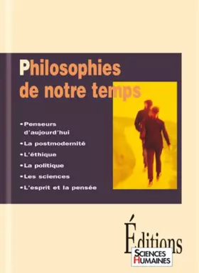 Couverture du produit · Philosophies de notre temps : Penseurs d'aujourd'hui, la postmodernité, l'éthique, la politique, les sciences, l'esprit et la p
