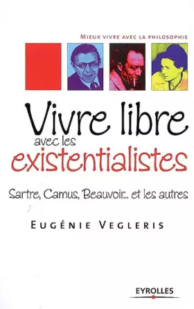 Couverture du produit · Vivre libre avec les existentialistes: Sartre, Camus, Beauvoir... et les autres