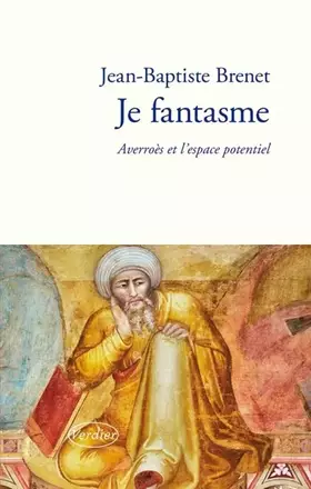Couverture du produit · Je fantasme: Averroès et l'espace potentiel