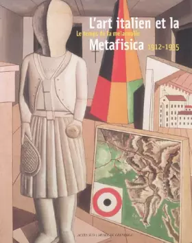 Couverture du produit · L'art italien et la Metafisica : Le temps de la mélancolie, 1912-1935, Musée de Grenoble 12 mars-12 juin 2005