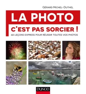 Couverture du produit · La photo, c'est pas sorcier! 68 leçons express pour réussir toutes vos photos