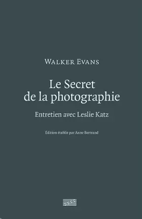 Couverture du produit · Walker Evans, le Secret de la Photographie | Entretien avec Leslie Katz