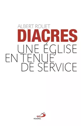Couverture du produit · DIACRES (LES). UNE EGLISE EN TENUE DE SERVICE