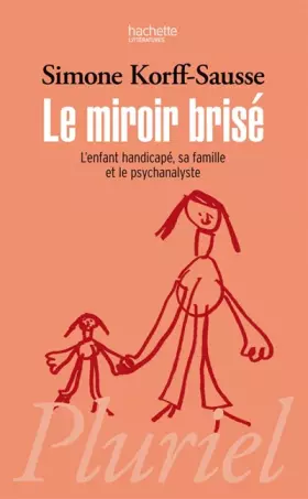 Couverture du produit · Le miroir brisé: L'enfant handicapé, sa famille et le psychanalyste
