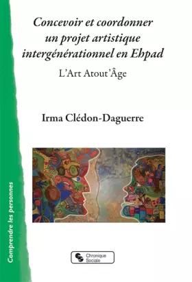 Couverture du produit · Concevoir et coordonner un projet artistique intergénérationnel en Ehpad: L'Art Atout'Âge