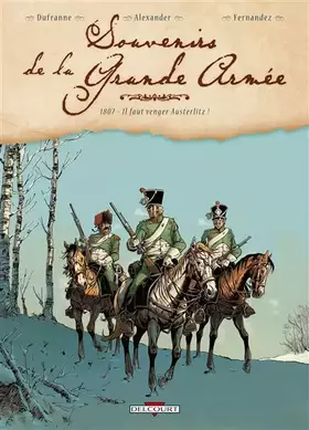 Couverture du produit · Souvenirs de la Grande Armée, Tome 1 : 1807 - Il faut venger Austerlitz !